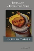 Unheard Voices: Journal of a Psychiatric Nurse 1536831166 Book Cover