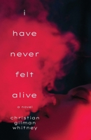 I Have Never Felt Alive B0DQ673V41 Book Cover