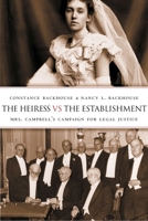 The Heiress Vs the Establishment: Mrs. Campbell's Campaign for Legal Justice (Law & Society) 0774810521 Book Cover