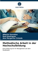 Methodische Arbeit in der Hochschulbildung: Eine Erfahrung für Ihr Management seit dem Studienjahr 6203697958 Book Cover