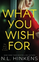 What You Wish For: A psychological suspense thriller (Wicked Ways Collection - Standalone Thrillers) 1947890492 Book Cover