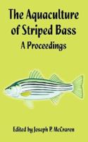 The Aquaculture of Striped Bass: A Proceedings 1410225453 Book Cover