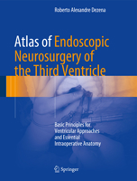 Atlas of Endoscopic Neurosurgery of the Third Ventricle: Basic Principles for Ventricular Approaches and Essential Intraoperative Anatomy 3319500678 Book Cover