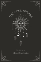 The Soul Speaks 166787313X Book Cover