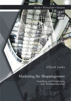 Marketing Fur Shoppingcenter: Gestaltung Und Verankerung Einer Werbegemeinschaft 3954850885 Book Cover