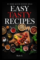 EASY TASTY RECIPES: Best Recipe You Will Ever Make At Home (quick dinner ideas) B0HCX88XC6 Book Cover