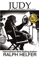Judy: The Greatest Chimpanzee That Ever Lived B0DRF98VCL Book Cover