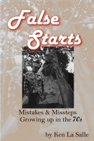 False Starts: Mistakes & Missteps Growing up in the 70s 1539106322 Book Cover