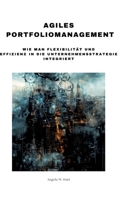 Agiles Portfoliomanagement: Wie man Flexibilität und Effizienz in die Unternehmensstrategie integriert 3384186265 Book Cover