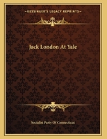Jack London at Yale 054841176X Book Cover