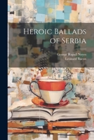 Heroic Ballads of Serbia 1022169769 Book Cover