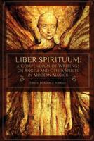 Liber Spirituum: A Compendium of Writings on Angels and Other Spirits in Modern Magick 1935006991 Book Cover
