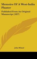 Memoirs Of A West-India Planter: Published From An Original Manuscript 1377713571 Book Cover