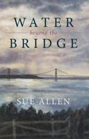 Water Beyond the Bridge 0997384700 Book Cover