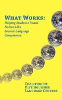 What Works: Helping Students Reach Native-Like Second-Language Competence 1933455225 Book Cover