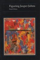 Figuring Jasper Johns (Essays in Art and Culture) 0674301188 Book Cover