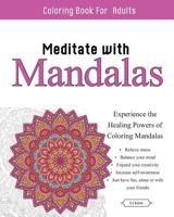 Meditate with Mandalas: Calming Coloring Book 0692600744 Book Cover