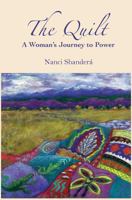 The Quilt: A Woman's Journey to Power 0615731856 Book Cover