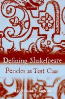 Defining Shakespeare: Pericles as Test Case 0199260508 Book Cover