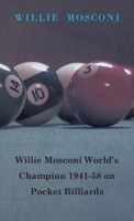 Willie Mosconi World's Champion 1941-58 on Pocket Billiards 1446504301 Book Cover