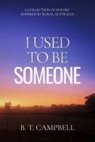 I Used to be Someone: A Collection of Poetry Inspired by Rural Australia 1923008021 Book Cover
