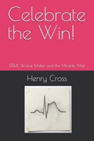 Celebrate the Win!: STEMI, Widow Maker and the Miracle After (Taylor's Gift) B0GYKTNNYS Book Cover