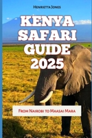 Kenya Safari Guide 2025-2026: From Nairobi to Maasai Mara (TRAVEL BOOKS) B0FPMN8S2S Book Cover