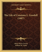 The Life of Constans L. Goodell 1165132273 Book Cover