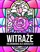 Witraże Kolorowanka Dla Dorosłych B0BLHC5GZ3 Book Cover