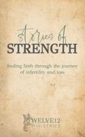 Stories of Strength: Finding Faith Through the Journey of Infertility and Loss 1645900649 Book Cover