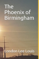 The Phoenix of Birmingham B08TZ3HTLV Book Cover