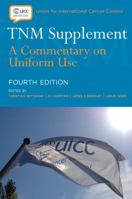 TNM Supplement: A Commentary on Uniform Use (UICC) 1444332430 Book Cover