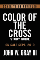 Color of the Cross: Race, Politics, and the Business of Salvation 1549149172 Book Cover