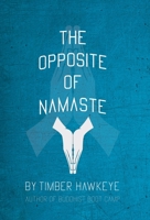 The Opposite of Namaste: (Bookstore Edition) 1946005894 Book Cover