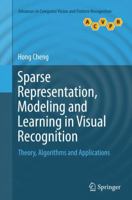 Sparse Representation, Modeling and Learning in Visual Recognition: Theory, Algorithms and Applications 1447167139 Book Cover