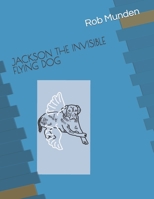 JACKSON THE INVISIBLE FLYING DOG B08WYDVMPB Book Cover