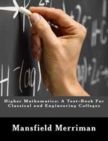 Higher mathematics: a text-book for classical and engineering colleges 1475123663 Book Cover