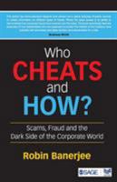 Who Cheats and How?: Scams, Fraud and the Dark Side of the Corporate World 9351500616 Book Cover