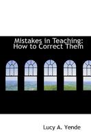 Mistakes in Teaching, How to Correct Them; Preston Papers 0554930161 Book Cover