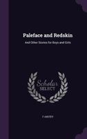 Paleface and Redskin and Other Stories for Boys and Girls 1166995070 Book Cover