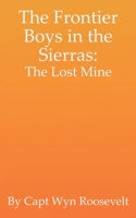 The Frontier Boys in the Sierras: The Lost Mine 1516872096 Book Cover
