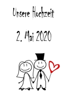 Unsere Hochzeit - 2. Mai 2020: Hochzeitsplaner, Weddingplaner, Hochzeitscheckliste, Jahrestag, Hochzeitsdatum - Individuelles Geschenk f�r Braut, Trauzeugen, Trauzeugin und Brautpaare 1712489062 Book Cover