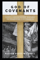 God of Covenants: God's Unchanging Nature in Changing Covenants B0BN7KH8J4 Book Cover