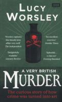 A Very British Murder: The Curious Story of How Crime was Turned into Art 1849906513 Book Cover