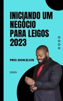 Iniciando um negócio para leigos 2023 - Melhor guia para abrir uma empresa B0BSJK1QGW Book Cover