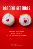Obscene Gestures: Counter-Narratives of Sex and Race in the Twentieth Century 1531500080 Book Cover
