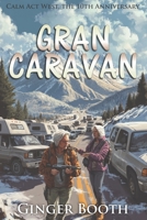 Gran Caravan: Calm Act West, the 10th Anniversary (Calm Act Climate Apocalyptic Collections) B0FCS9NDLG Book Cover