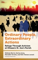 Ordinary People, Extraordinary Actions: Refuge Through Activism at Ottawa's St. Joe's Parish 0776629700 Book Cover