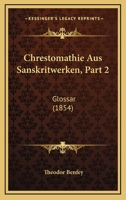 Chrestomathie Aus Sanskritwerken, Part 2: Glossar (1854) 1160828539 Book Cover