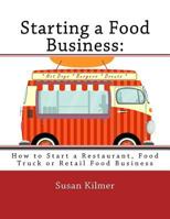 Starting a Food Buisness: Step by Step Guide to Business Ownership 1519770979 Book Cover